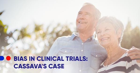 bias in clinical trials: cassava's case