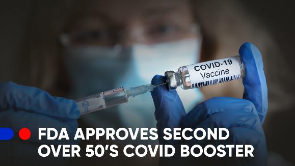 FDA APPROVES SECOND OVER 50'S COVID BOOSTER